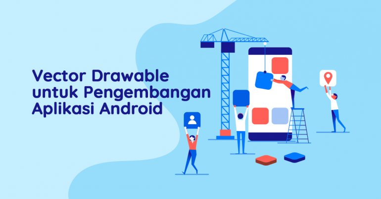 Vector Drawable Android untuk Pengembangan Aplikasi Android - Dicoding Blog