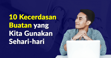 10 Kecerdasan Buatan yang Kita Gunakan Sehari-hari