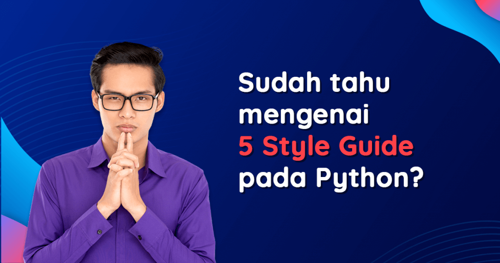 5 Style Guide Ketika Belajar Bahasa Pemrograman Python