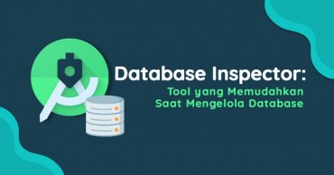 Database Inspector: Tool yang Memudahkan Saat Mengelola Database ...