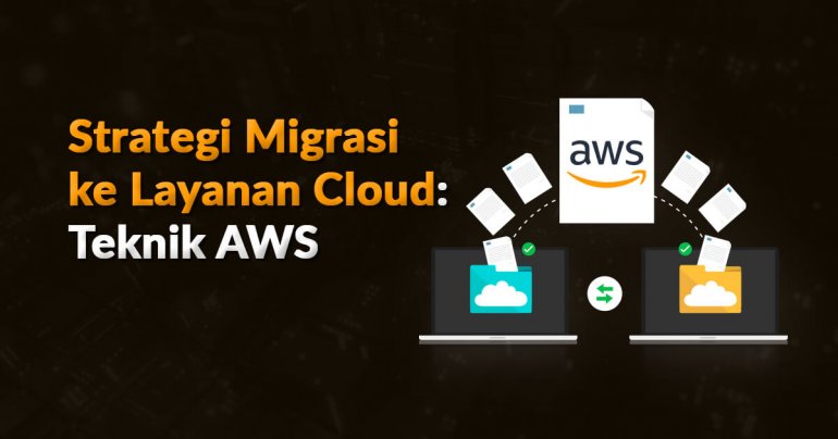 Strategi Migrasi Cloud: Teknik dari AWS - Dicoding Blog