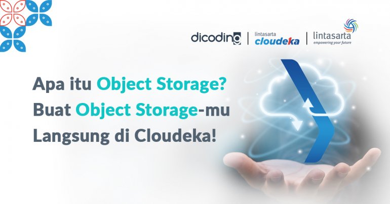 Apa itu Object Storage? Buat Object Storage-mu Langsung di Cloudeka ...