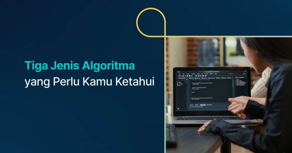 Tiga Jenis Algoritma yang Perlu Kamu Ketahui - Dicoding Blog