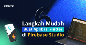 6 Langkah Mudah Buat Aplikasi Flutter di Firebase Studio