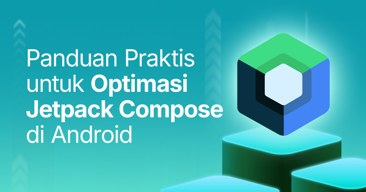 Panduan Praktis untuk Optimasi Jetpack Compose