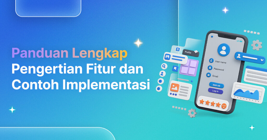 Panduan Lengkap Pengertian Fitur dan Contoh Implementasi - Dicoding Blog