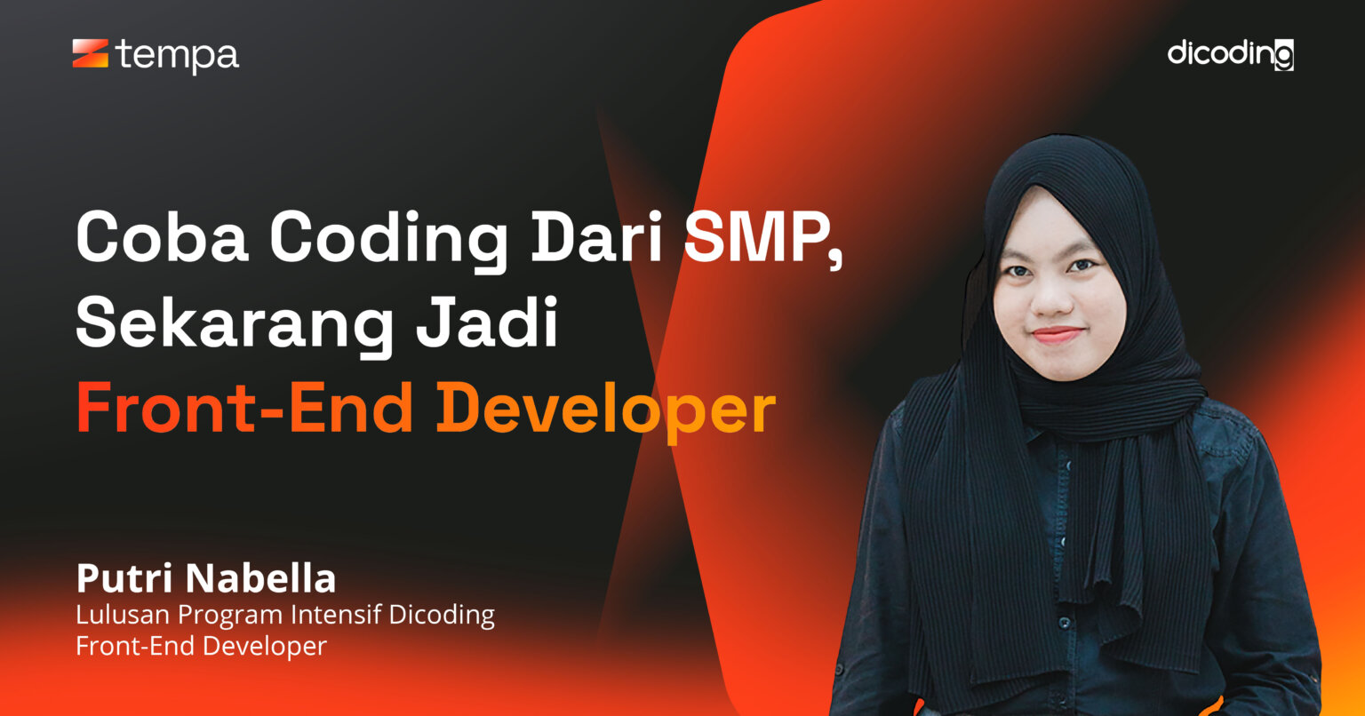 Coba Coding Dari SMP, Sekarang Jadi Front End Developer - Dicoding Blog