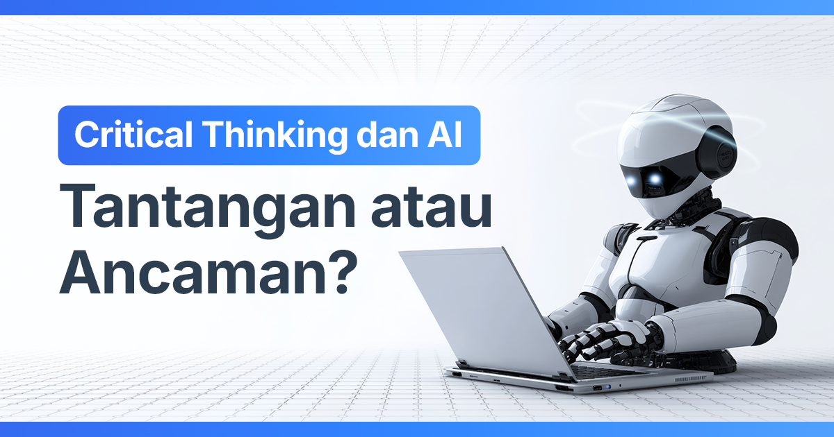 Critical Thinking dan AI: Tantagan atau Ancaman?