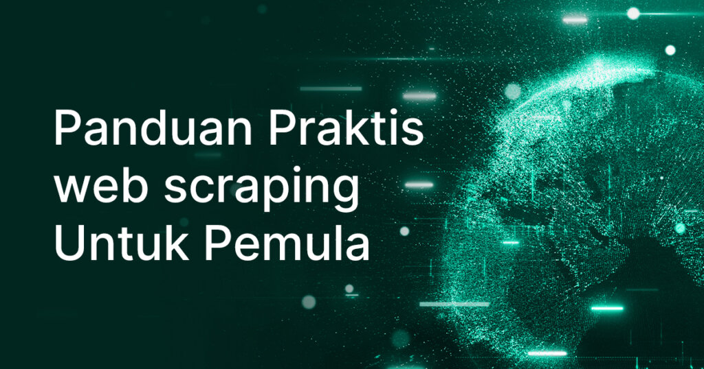 Panduan Praktis Web Scraping untuk Pemula - Dicoding Blog